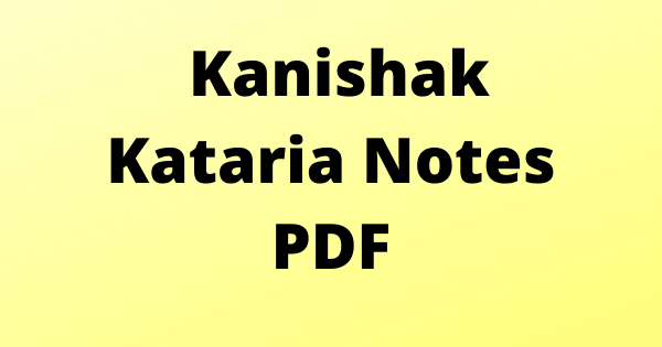 Kanishak Kataria Notes PDF