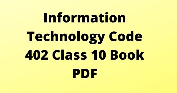 Information Technology Code 402 Class 10 Book PDF