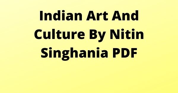 Indian Art And Culture By Nitin Singhania PDF