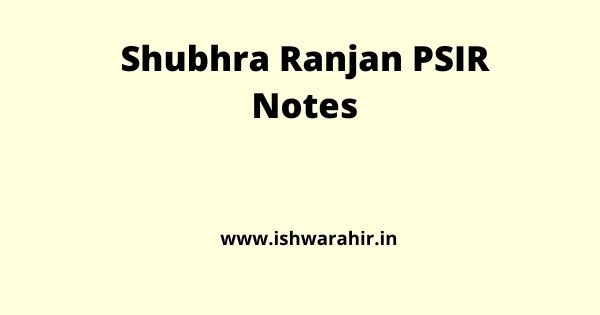 Shubhra Ranjan PSIR Notes