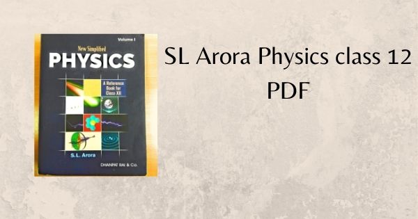 SL Arora Physics class 12 PDF