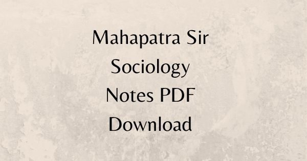 Mahapatra Sir Sociology Notes PDF Download
