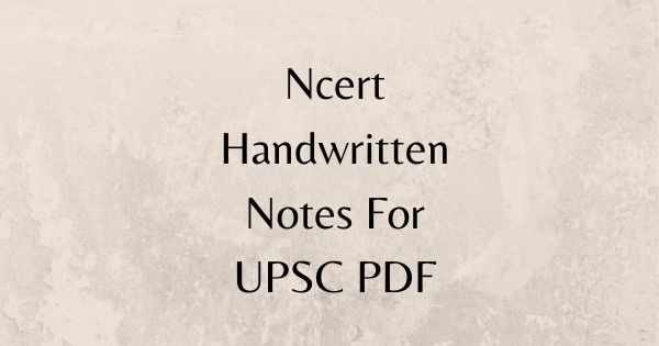 Ncert Handwritten Notes For UPSC PDF