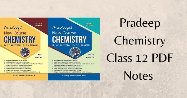 Pradeep Chemistry Class 12 PDF Notes