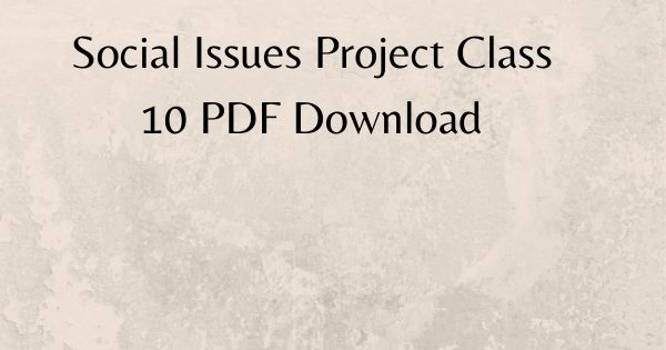 Social Issues Project Class 10 PDF Download