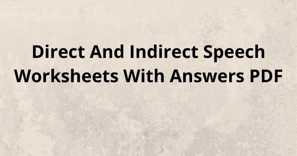 Direct And Indirect Speech Worksheets With Answers PDF
