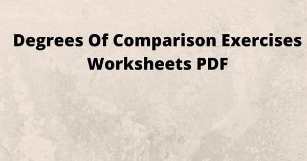 Degrees Of Comparison Exercises Worksheets PDF