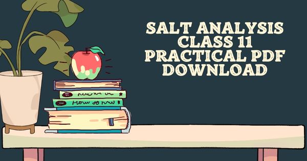 Salt Analysis Class 11 Practical PDF Download