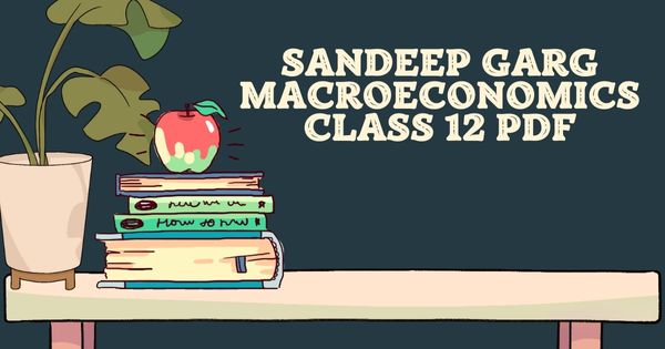 Sandeep Garg Macroeconomics Class 12 PDF